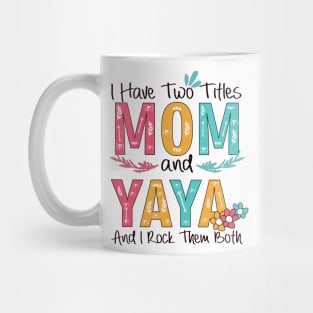 I Have Two Titles Mom And Yaya Mug